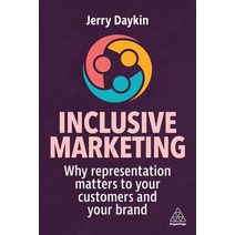 (영문도서) Inclusive Marketing: Why Representation Matters to Your Customers and Your Brand Paperback, Kogan Page, English, 9781398607316