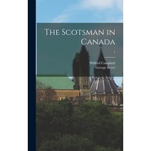 (영문도서) The Scotsman in Canada; 1 Hardcover, Legare Street Press, English, 9781013772610