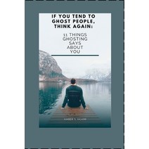 (영문도서) If You Tend to Ghost People Think Again: 11 Things Ghosting Says About You Paperback, Independently Published, English, 9798846875654