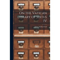 (영문도서) On the Vatican Library of Sixtus IV Paperback, Legare Street Press, English, 9781016280990
