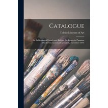 (영문도서) Catalogue: an Exhibition of French and Belgian Art From the Panama-Pacific International Expo... Paperback, Legare Street Press, English, 9781014784742