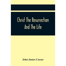 Christ The Resurrection And The Life: A Funeral Sermon On The Much Lamented Death Of The Moft Serene... Paperback, Alpha Edition, English, 9789354444166