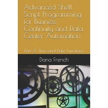 (영문도서) Advanced Shell Script Programming for Business Continuity and Data Center Automation: Part 2:... Paperback, Independently Published, English, 9798616230553