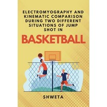 (영문도서) Electromyography and Kinematic Comparison During Two Different Situations of Jump Shot in Bas... Paperback, Independent Author, English, 9789362524218