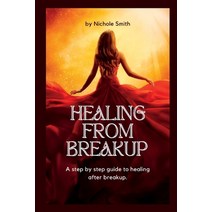 (영문도서) Healing from Breakup: A step by step guide to healing after breakup Paperback, Independently Published, English, 9798376196489