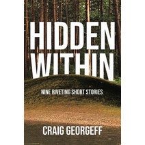Hidden Within: Nine Riveting Short Stories Paperback, Page Publishing, Inc., English, 9781645845195