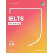 Ielts Vocabulary Up to Band 6.0 with Downloadable Audio, Ielts Vocabulary Up to Band .., Cullen, Pauline(저),Cambridge.., Cambridge University Press