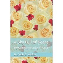 A Sky Full of Roses: My Ordinary Journey of Grief Paperback, Independently Published, English, 9781794629370
