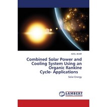 Combined Solar Power and Cooling System Using an Organic Rankine Cycle- Applications Paperback, LAP Lambert Academic Publis..., English, 9786202917285
