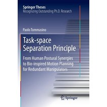 (영문도서) Task-Space Separation Principle: From Human Postural Synergies to Bio-Inspired Motion Plannin... Paperback, Springer, English, 9789811343933