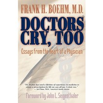 Doctors Cry Too: Essays from the Heart of a Physician Paperback, Hay House