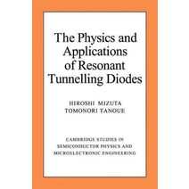 Physics and Applications of Resonant Tunnelling Diodes, Physics and Applications of.., Mizuta(저),Cambridge, Cambridge