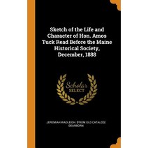 (영문도서) Sketch of the Life and Character of Hon. Amos Tuck Read Before the Maine Historical Society ... Hardcover, Franklin Classics, English, 9780342565702