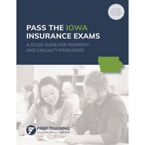 Pass the Iowa Insurance Exams: A Study Guide for Property and Casualty Producers Paperback, Prep Training Group, English, 9781735854304