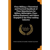 (영문도서) Flour Milling; a Theoretical and Practical Handbook of Flour Manufacture for Millers Millwri... Paperback, Franklin Classics, English, 9780342839148