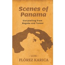 (영문도서) Scenes of Panama: Storytelling from Bugaba and Tonosi Paperback, Independently Published, English, 9798838016140