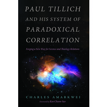 Paul Tillich and His System of Paradoxical Correlation Paperback, Wipf & Stock Publishers