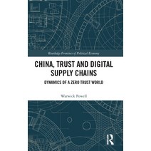 (영문도서) China Trust and Digital Supply Chains: Dynamics of a Zero Trust World Hardcover, Routledge, English, 9781032026817