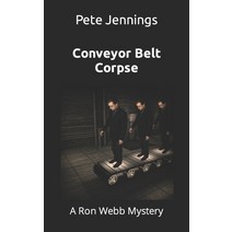 (영문도서) Conveyor Belt Corpse: A Ron Webb Mystery Paperback, Independently Published, English, 9798460233625