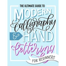 The Ultimate Guide to Modern Calligraphy ＆ Hand Lettering for Beginners:Learn to Letter: A Han..., June Co