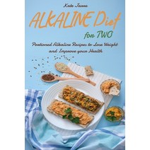 (영문도서) Alkaline Diet for Two: Portioned Alkaline Recipes to Lose Weight and Improve your Health Paperback, Kate Jarre, English, 9781802611205