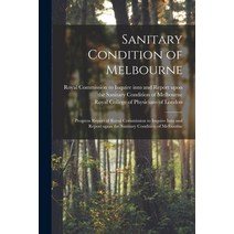 (영문도서) Sanitary Condition of Melbourne: Progress Report of Royal Commission to Inquire Into and Repo... Paperback, Legare Street Press, English, 9781015338661