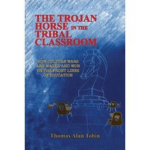 (영문도서) The Trojan Horse in the Tribal Classroom Paperback, Dorrance Publishing Co., English, 9781638670032