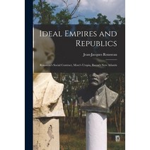 (영문도서) Ideal Empires and Republics: Rousseau's Social Contract More's Utopia Bacon's New Atlantis Paperback, Legare Street Press, English, 9781015790698