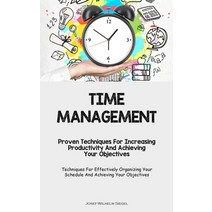 (영문도서) Time Management: Proven Techniques For Increasing Productivity And Achieving Your Objectives ... Paperback, Sawyer Jervis, English, 9781837872282