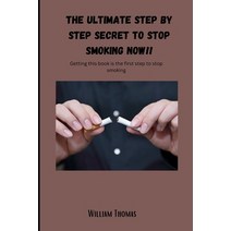 (영문도서) The ultimate step by step secret to stop smoking NOW!! Paperback, Independently Published, English, 9798378810345