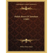 Halide Bases Of Tantalum (1909) Paperback, Kessinger Publishing