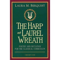 The Harp and Laurel Wreath: Poetry and Dictation for the Classical Curriculum, Ignatius Pr