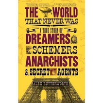 The World That Never Was: A True Story of Dreamers Schemers Anarchists and Secret Agents, Vintage Books