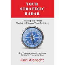 Your Strategic Radar: Tracking the Forces That Are Shaping Your Business Paperback, Albrecht Publishing Company