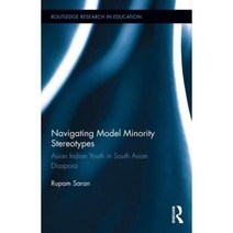 Navigating Model Minority Stereotypes: Asian Indian Youth in South Asian Diaspora Hardcover, Routledge