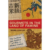 Gourmets in the Land of Famine: The Culture and Politics of Rice in Modern Canton Hardcover, Stanford University Press