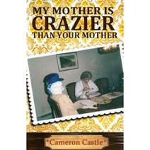 My Mother Is Crazier Than Your Mother Paperback, Createspace
