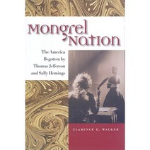 Mongrel Nation: The America Begotten by Thomas Jefferson and Sally Hemings Hardcover, University of Virginia Press