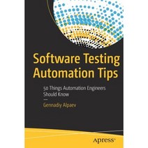 Software Testing Automation Tips: 50 Things Automation Engineers Should Know Paperback, Apress