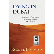 Dying in Dubai: A Memoir of Marriage Mourning and the Middle East Paperback, Apprentice House
