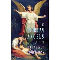 The Guardian Angels: Our Heavenly Companions Paperback, Tan Books