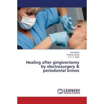 Healing After Gingivectomy by Electrosurgery & Periodontal Knives Paperback, LAP Lambert Academic Publishing