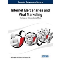 Internet Mercenaries and Viral Marketing: The Case of Chinese Social Media Hardcover, Business Science Reference