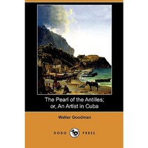 The Pearl of the Antilles; Or an Artist in Cuba (Dodo Press) Paperback, Dodo Press
