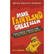 Make Fairyland Great Again: Fractured Fables for a National Nightmare Paperback, Grab Them by the Press