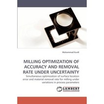 Milling Optimization of Accuracy and Removal Rate Under Uncertainty Paperback, LAP Lambert Academic Publishing