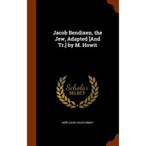 Jacob Bendixen the Jew Adapted [And Tr.] by M. Howit Hardcover, Arkose Press