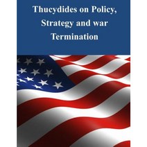 Thucydides on Policy Strategy and War Termination Paperback, Createspace