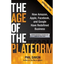 The Age of the Platform: How Amazon Apple Facebook and Google Have Redefined Business Paperback, Motion Publishing
