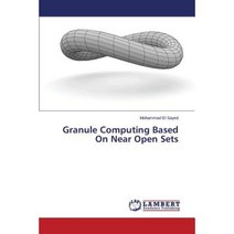 Granule Computing Based on Near Open Sets Paperback, LAP Lambert Academic Publishing